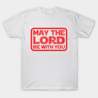 May The Lord Be With You T-Shirt